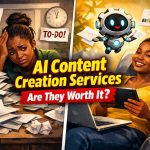 AI Content Creation Services Are They Worth It